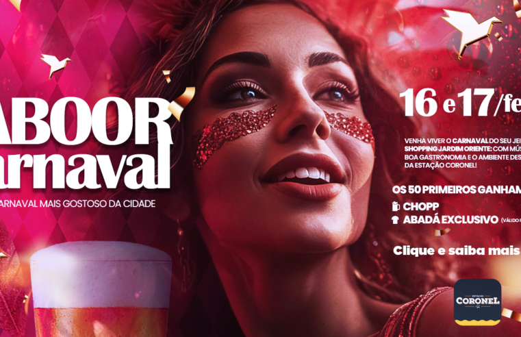 Shopping Jardim Oriente e Estação Coronel trazem para o folião o “Saboor Carnaval”
